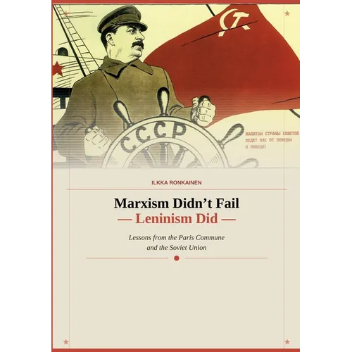 Marxism Didn't Fail - Leninism Did: Lessons from the Paris Commune and the Soviet Union - Paperback