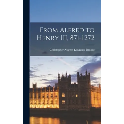 From Alfred to Henry III, 871-1272 - Hardcover