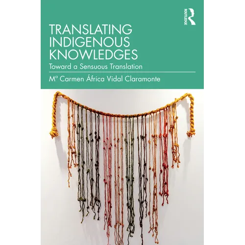 Translating Indigenous Knowledges: Toward a Sensuous Translation - Paperback