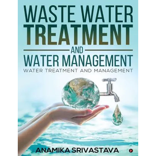 Waste Water Treatment and Water Management: Water Treatment and Management - Paperback