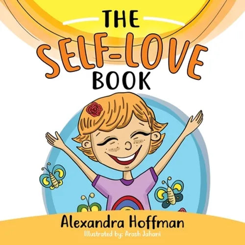 The Self-Love Book: A kids book about loving yourself, accepting who you are and celebrating what makes you special! - Paperback