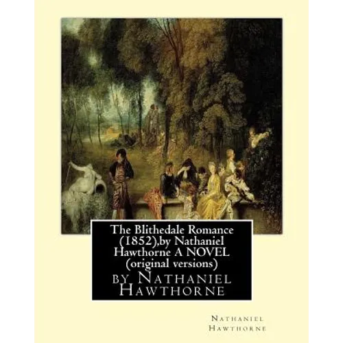 The Blithedale Romance (1852), by Nathaniel Hawthorne A NOVEL (original versions) - Paperback