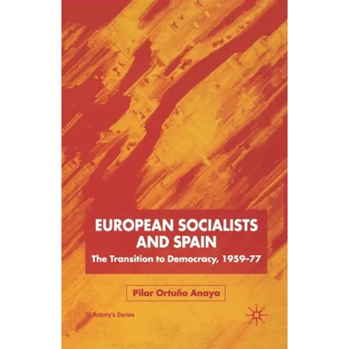 European Socialists and Spain: The Transition to Democracy, 1959-77 - Paperback