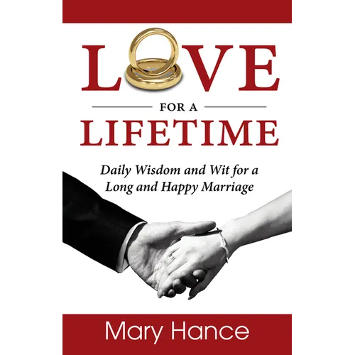 Love for a Lifetime: Daily Wisdom and Wit for a Long and Happy Marriage - Paperback