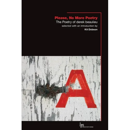 Please, No More Poetry: The Poetry of derek beaulieu - Paperback
