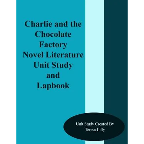 Charlie and the Chocolate Factory Novel Literature Unit Study and Lapbook - Paperback