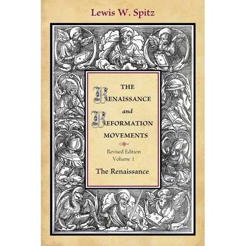 The Renaissance and Reformation Movements-Volume 1 - Paperback