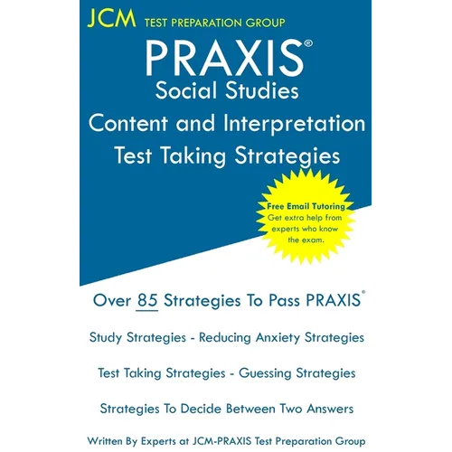 PRAXIS Social Studies: PRAXIS 5086 - Content and Interpretation - Test Taking Strategies: PRAXIS 5086 Exam - Free Online Tutoring - New 2020 Edition - - Paperback