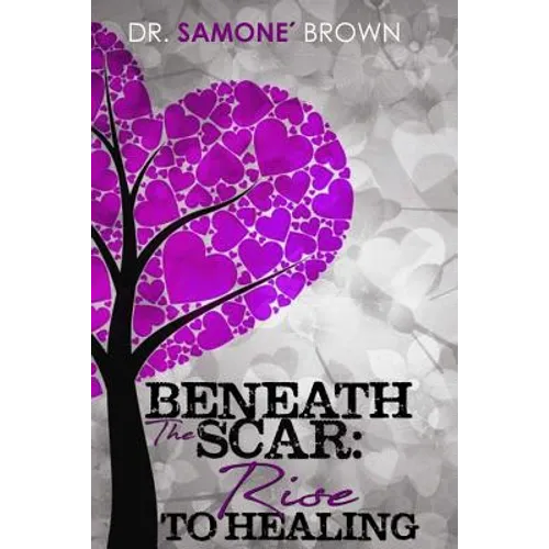 Beneath the Scar: Rise to Healing - Paperback