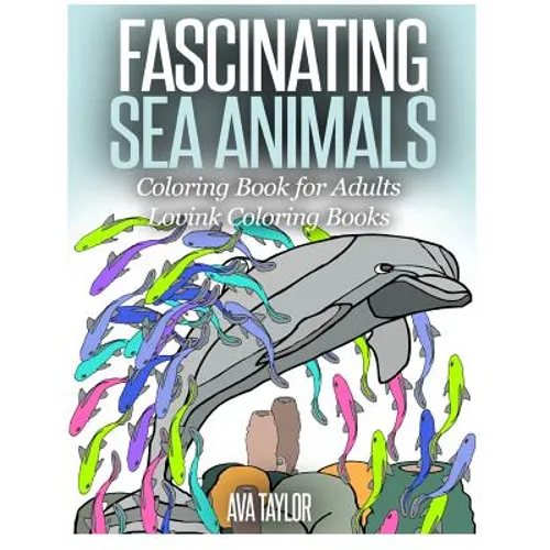 FASCINATING SEA ANIMALS Coloring Book for Adults: Lovink Coloring Books - Paperback