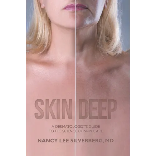 Skin Deep: A Dermatologist's Guide to the Science of Skin Care - Paperback