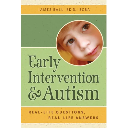 Early Intervention and Autism: Real-Life Questions, Real-Life Answers - Paperback