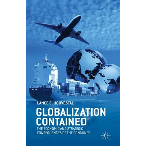 Globalization Contained: The Economic and Strategic Consequences of the Container - Paperback