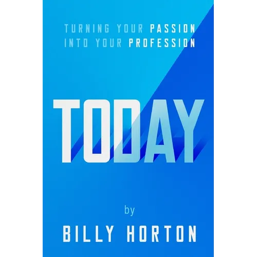 Today: Turning Your Passion Into Your Profession - Paperback