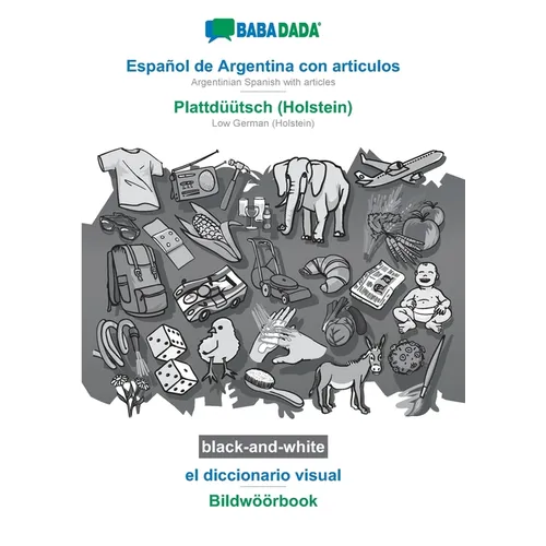 Español de Argentina con articulos - Plattdüütsch (Holstein), el diccionario visual, BW: BABADADA Argentinian Spanish with articles - Low German (Hols - Paperback