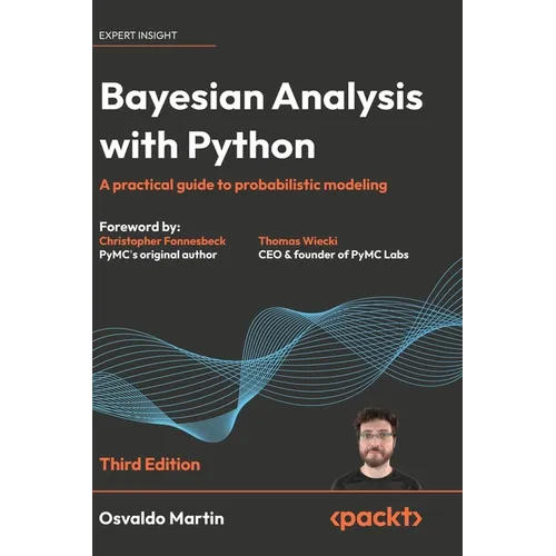 Bayesian Analysis with Python - Third Edition: A practical guide to probabilistic modeling - Hardcover