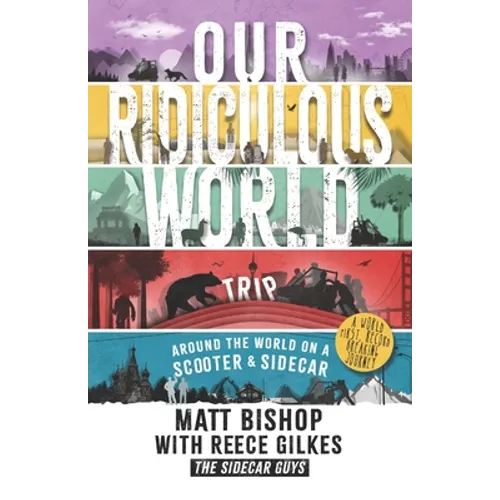Our Ridiculous World (Trip): Around the world on a scooter with a sidecar - Paperback