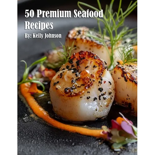 50 Premium Seafood Recipes - Paperback