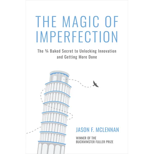 The Magic of Imperfection: The 3/4 Baked Secret to Unlocking Innovation and Getting More Done - Paperback