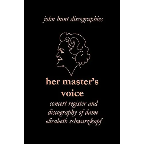 Her Master's Voice. Concert Register and Discography of Dame Elisabeth Schwarzkopf [Third Edition, 2006] - Paperback