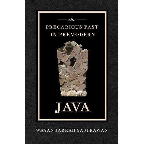 The Precarious Past in Premodern Java - Paperback
