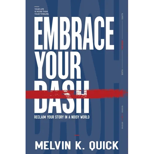 Embrace Your Dash: Reclaim Your Story in a Noisy World - Paperback