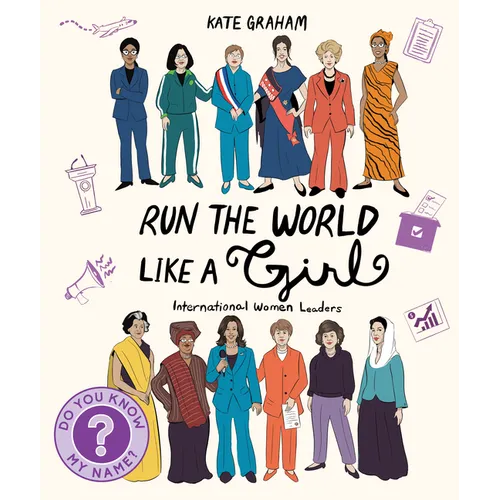 Run the World Like a Girl: International Women Leaders - Paperback