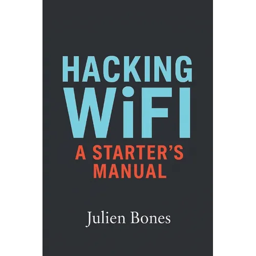 Hacking Wifi: A Starter's Manual - Paperback