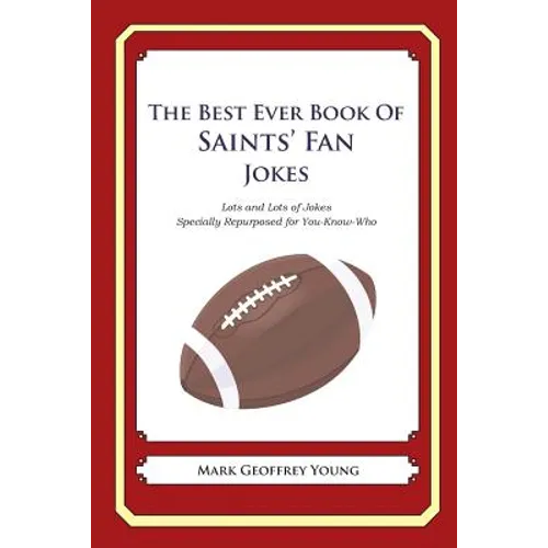 The Best Ever Book of Saints' Fan Jokes: Lots and Lots of Jokes Specially Repurposed for You-Know-Who