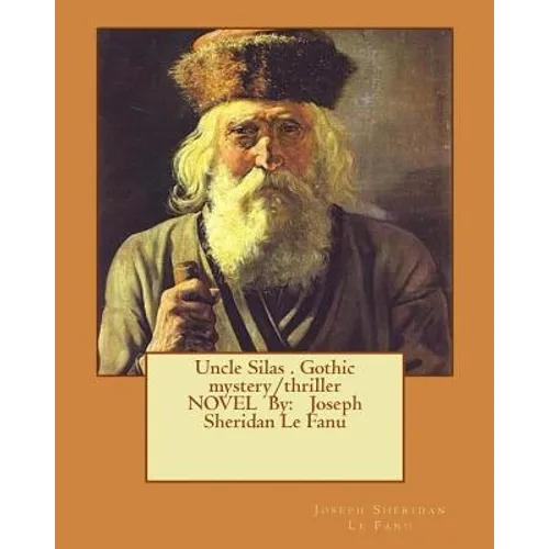 Uncle Silas . Gothic mystery/thriller NOVEL By: Joseph Sheridan Le Fanu - Paperback