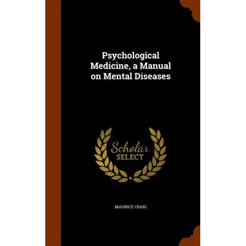 Psychological Medicine, a Manual on Mental Diseases - Hardcover