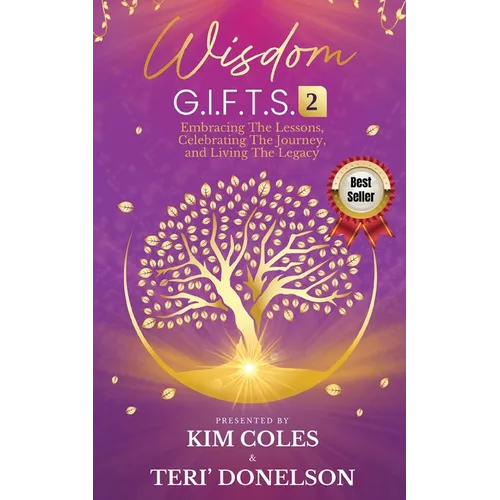 Wisdom G.I.F.T.S. 2: Embracing The Lessons, Celebrating The Journey, And Living The Legacy - Paperback