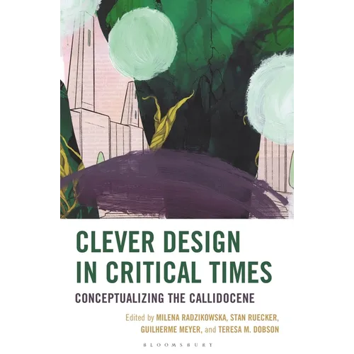 Clever Design in Critical Times: Conceptualizing the Callidocene - Hardcover