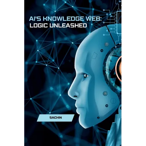 AI's Knowledge Web: Logic Unleashed - Paperback