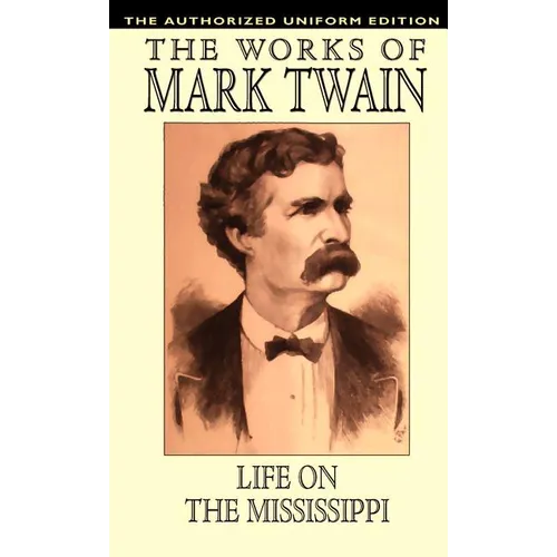 Life on the Mississippi: The Authorized Uniform Edition - Hardcover
