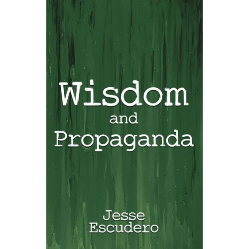 Wisdom and Propaganda - Hardcover