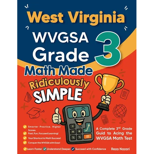 West Virginia WVGSA Grade 3 Math Made Ridiculously Simple: A Comprehensive 3rd Grade Guide to Acing WVGSA Math Test - Paperback