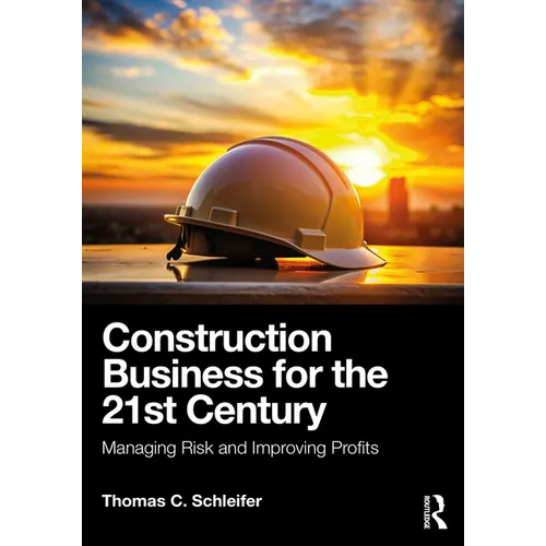 Construction Business for the 21st Century: Managing Risk and Improving Profits - Paperback