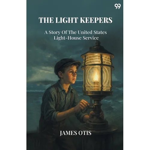 The Light Keepers A Story Of The United States Light-House Service - Paperback