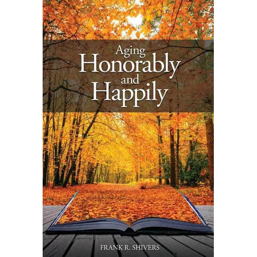 Aging Honorably and Happily - Paperback