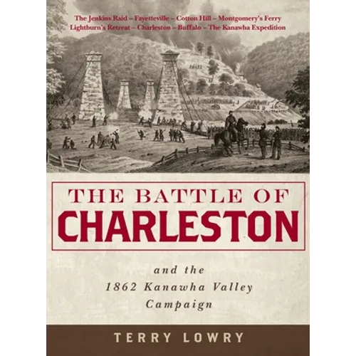 The Battle of Charleston and the 1862 Kanawha Valley Campaign - Hardcover
