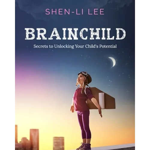 Brainchild: Secrets to Unlocking Your Child's Potential - Paperback