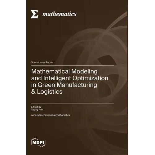 Mathematical Modeling and Intelligent Optimization in Green Manufacturing & Logistics - Hardcover