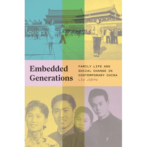 Embedded Generations: Family Life and Social Change in Contemporary China - Hardcover