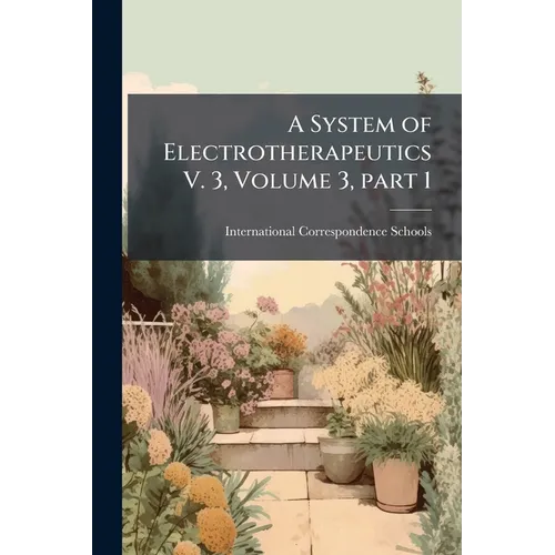 A System of Electrotherapeutics V. 3, Volume 3, part 1 - Paperback