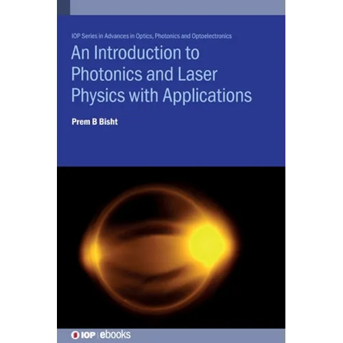 An Introduction to Photonics and Laser Physics with Applications - Hardcover