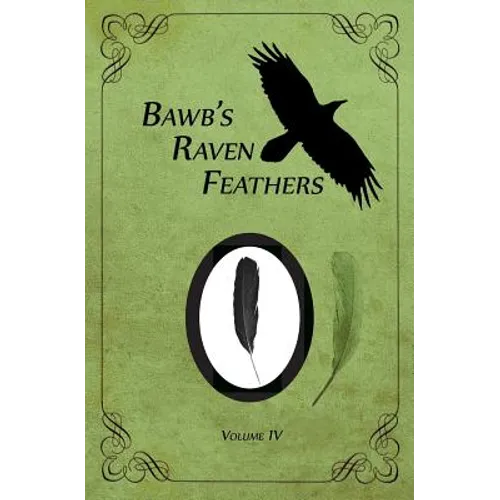 BawB's Raven Feathers Volume IV: Reflections on the simple things in life - Paperback
