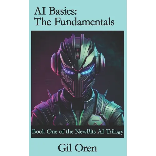AI Basics: The Fundamentals: Book One of the NewBits AI Trilogy - Paperback