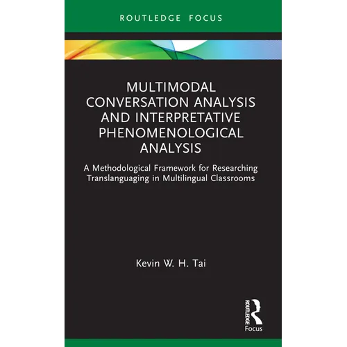 Multimodal Conversation Analysis and Interpretative Phenomenological Analysis: A Methodological Framework for Researching Translanguaging in Multiling - Paperback