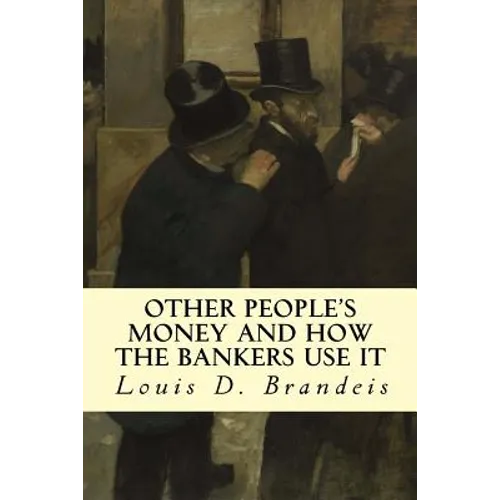 Other People's Money and How The Bankers Use It - Paperback